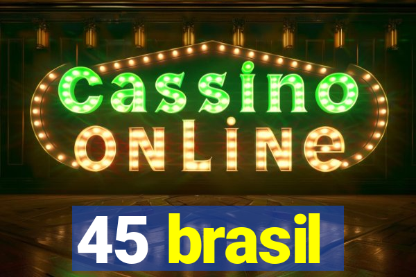 45 brasil